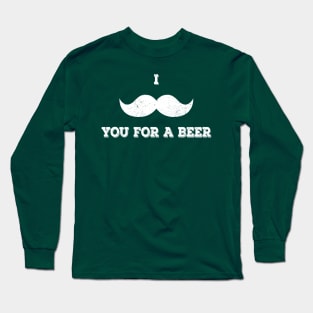 I Mustache You For A Beer Long Sleeve T-Shirt